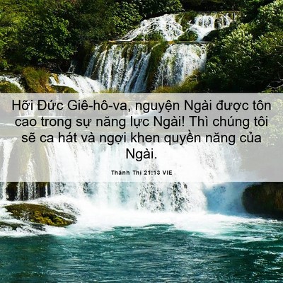 Picture 06 - Thánh Thi 21:13 VIE - Hỡi Đức Giê-hô-va, nguyện Ngài được - Bible Verse Picture