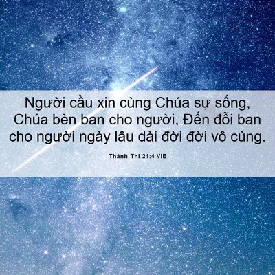 Picture 06 - Thánh Thi 21:4 VIE - Người cầu xin cùng Chúa sự sống, Chúa - Bible Verse Picture