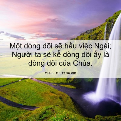Picture 06 - Thánh Thi 22:30 VIE - Một dòng dõi sẽ hầu việc Ngài; - Bible Verse Picture
