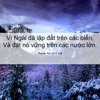 Picture 06 - Thánh Thi 24:2 VIE - Vì Ngài đã lập đất trên các biển, - Bible Verse Picture