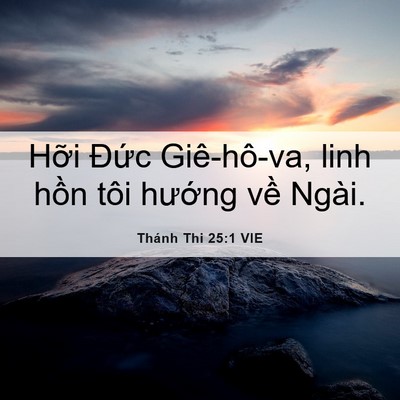 Picture 06 - Thánh Thi 25:1 VIE - Hỡi Đức Giê-hô-va, linh hồn tôi - Bible Verse Picture
