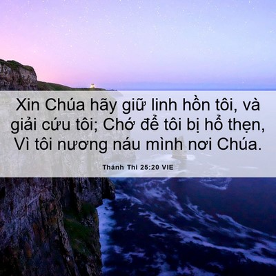 Picture 06 - Thánh Thi 25:20 VIE - Xin Chúa hãy giữ linh hồn tôi, và giải - Bible Verse Picture