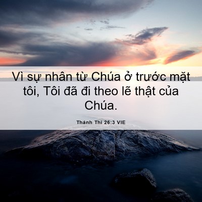 Picture 06 - Thánh Thi 26:3 VIE - Vì sự nhân từ Chúa ở trước mặt - Bible Verse Picture