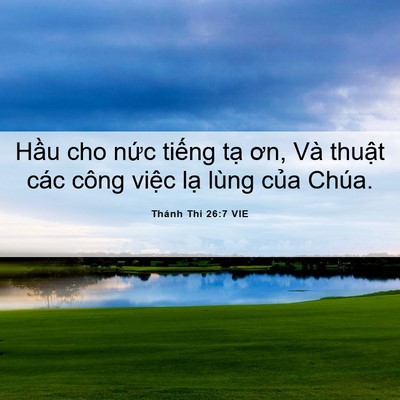 Picture 06 - Thánh Thi 26:7 VIE - Hầu cho nức tiếng tạ ơn, Và thuật - Bible Verse Picture