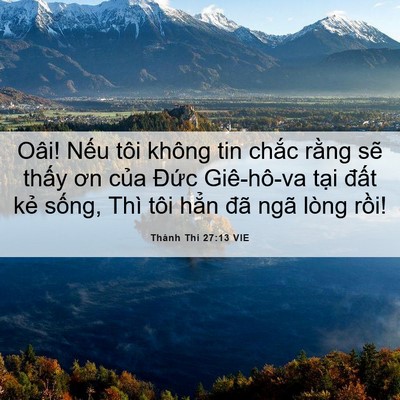 Picture 06 - Thánh Thi 27:13 VIE - Oâi! Nếu tôi không tin chắc rằng sẽ - Bible Verse Picture