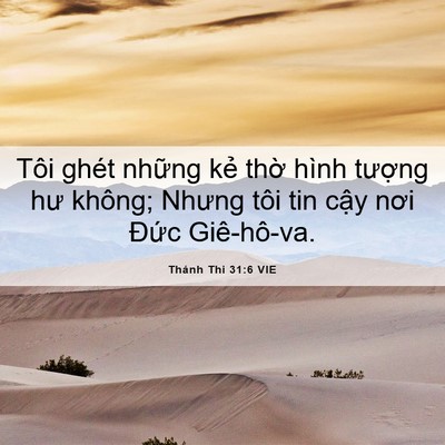 Picture 06 - Thánh Thi 31:6 VIE - Tôi ghét những kẻ thờ hình tượng hư - Bible Verse Picture