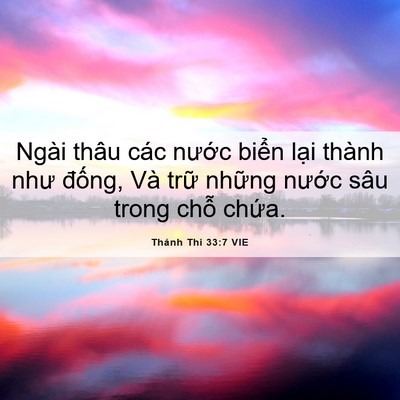 Picture 06 - Thánh Thi 33:7 VIE - Ngài thâu các nước biển lại thành như - Bible Verse Picture