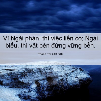Picture 06 - Thánh Thi 33:9 VIE - Vì Ngài phán, thì việc liền có; Ngài - Bible Verse Picture