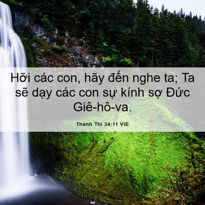 Picture 06 - Thánh Thi 34:11 VIE - Hỡi các con, hãy đến nghe ta; Ta sẽ - Bible Verse Picture