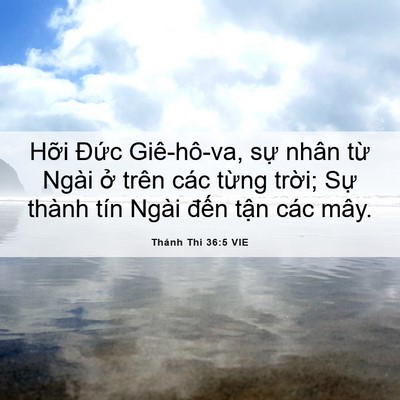 Picture 06 - Thánh Thi 36:5 VIE - Hỡi Đức Giê-hô-va, sự nhân từ Ngài - Bible Verse Picture