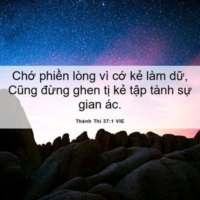 Picture 06 - Thánh Thi 37:1 VIE - Chớ phiền lòng vì cớ kẻ làm dữ, - Bible Verse Picture