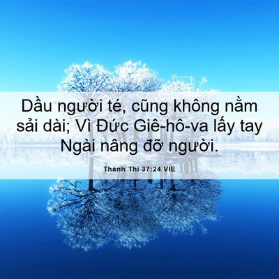 Picture 06 - Thánh Thi 37:24 VIE - Dầu người té, cũng không nằm sải - Bible Verse Picture