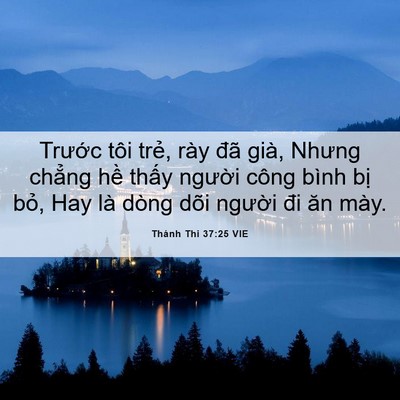 Picture 06 - Thánh Thi 37:25 VIE - Trước tôi trẻ, rày đã già, Nhưng - Bible Verse Picture
