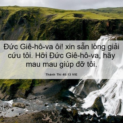 Picture 06 - Thánh Thi 40:13 VIE - Đức Giê-hô-va ôi! xin sẵn lòng giải - Bible Verse Picture
