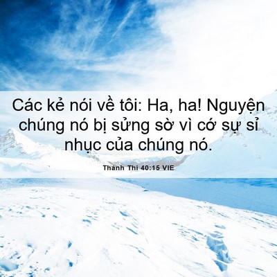 Picture 06 - Thánh Thi 40:15 VIE - Các kẻ nói về tôi: Ha, ha! Nguyện chúng - Bible Verse Picture
