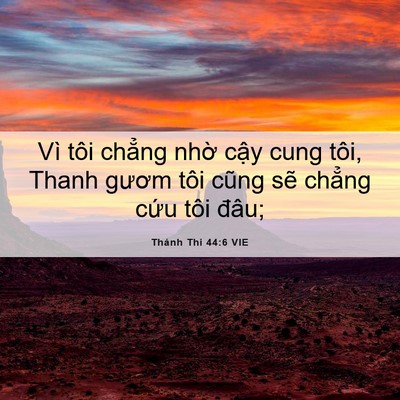 Picture 06 - Thánh Thi 44:6 VIE - Vì tôi chẳng nhờ cậy cung tôi, Thanh - Bible Verse Picture
