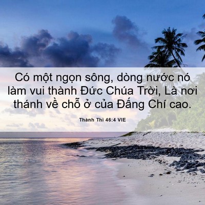 Picture 06 - Thánh Thi 46:4 VIE - Có một ngọn sông, dòng nước nó làm - Bible Verse Picture