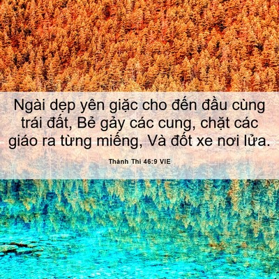 Picture 06 - Thánh Thi 46:9 VIE - Ngài dẹp yên giặc cho đến đầu cùng - Bible Verse Picture