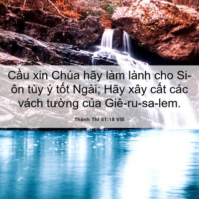 Picture 06 - Thánh Thi 51:18 VIE - Cầu xin Chúa hãy làm lành cho Si-ôn tùy - Bible Verse Picture