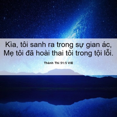 Picture 06 - Thánh Thi 51:5 VIE - Kìa, tôi sanh ra trong sự gian ác, Mẹ tôi - Bible Verse Picture