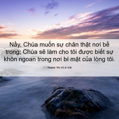 Picture 06 - Thánh Thi 51:6 VIE - Nầy, Chúa muốn sự chân thật nơi bề - Bible Verse Picture