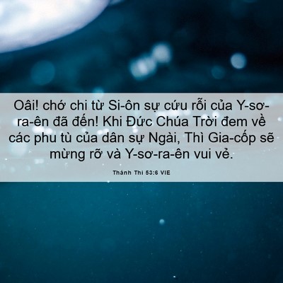Picture 06 - Thánh Thi 53:6 VIE - Oâi! chớ chi từ Si-ôn sự cứu rỗi - Bible Verse Picture