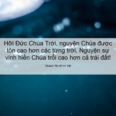 Picture 06 - Thánh Thi 57:11 VIE - Hỡi Đức Chúa Trời, nguyện Chúa - Bible Verse Picture