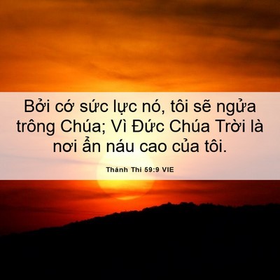Picture 06 - Thánh Thi 59:9 VIE - Bởi cớ sức lực nó, tôi sẽ ngửa - Bible Verse Picture