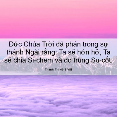 Picture 06 - Thánh Thi 60:6 VIE - Đức Chúa Trời đã phán trong sự thánh - Bible Verse Picture