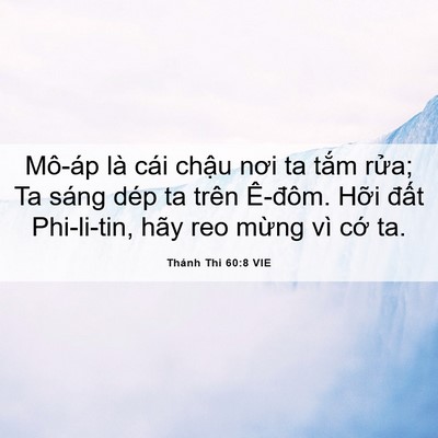 Picture 06 - Thánh Thi 60:8 VIE - Mô-áp là cái chậu nơi ta tắm rửa; Ta - Bible Verse Picture
