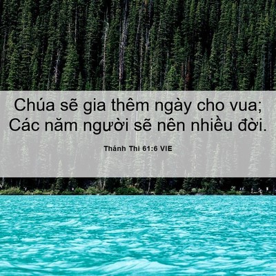 Picture 06 - Thánh Thi 61:6 VIE - Chúa sẽ gia thêm ngày cho vua; Các năm - Bible Verse Picture
