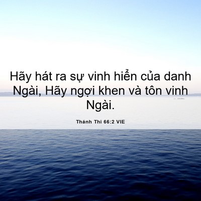 Picture 06 - Thánh Thi 66:2 VIE - Hãy hát ra sự vinh hiển của danh Ngài, - Bible Verse Picture