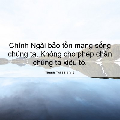 Picture 06 - Thánh Thi 66:9 VIE - Chính Ngài bảo tồn mạng sống chúng ta, - Bible Verse Picture