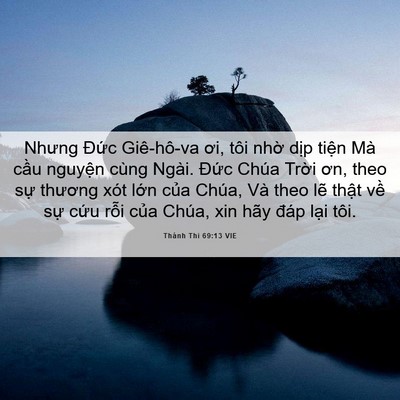 Picture 06 - Thánh Thi 69:13 VIE - Nhưng Đức Giê-hô-va ơi, tôi nhờ dịp - Bible Verse Picture