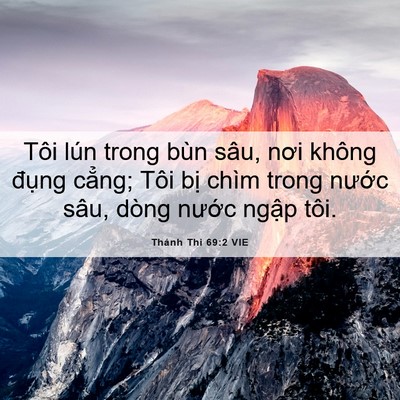 Picture 06 - Thánh Thi 69:2 VIE - Tôi lún trong bùn sâu, nơi không đụng - Bible Verse Picture