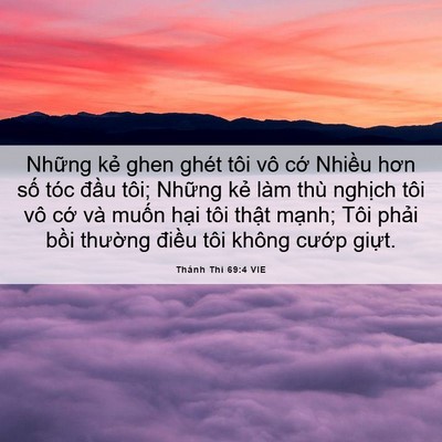 Picture 06 - Thánh Thi 69:4 VIE - Những kẻ ghen ghét tôi vô cớ Nhiều - Bible Verse Picture