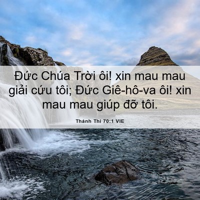 Picture 06 - Thánh Thi 70:1 VIE - Đức Chúa Trời ôi! xin mau mau giải cứu - Bible Verse Picture