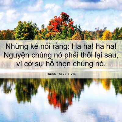 Picture 06 - Thánh Thi 70:3 VIE - Những kẻ nói rằng: Ha ha! ha ha! Nguyện - Bible Verse Picture