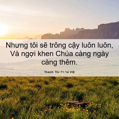 Picture 06 - Thánh Thi 71:14 VIE - Nhưng tôi sẽ trông cậy luôn luôn, Và - Bible Verse Picture