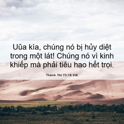 Picture 06 - Thánh Thi 73:19 VIE - Uûa kìa, chúng nó bị hủy diệt trong - Bible Verse Picture