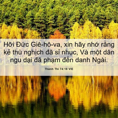 Picture 06 - Thánh Thi 74:18 VIE - Hỡi Đức Giê-hô-va, xin hãy nhớ rằng - Bible Verse Picture