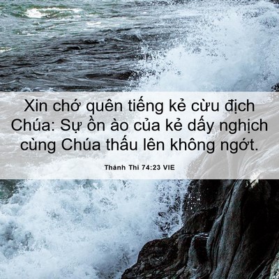 Picture 06 - Thánh Thi 74:23 VIE - Xin chớ quên tiếng kẻ cừu địch Chúa: - Bible Verse Picture