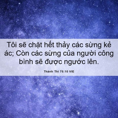 Picture 06 - Thánh Thi 75:10 VIE - Tôi sẽ chặt hết thảy các sừng kẻ - Bible Verse Picture
