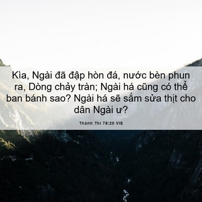 Picture 06 - Thánh Thi 78:20 VIE - Kìa, Ngài đã đập hòn đá, nước bèn - Bible Verse Picture