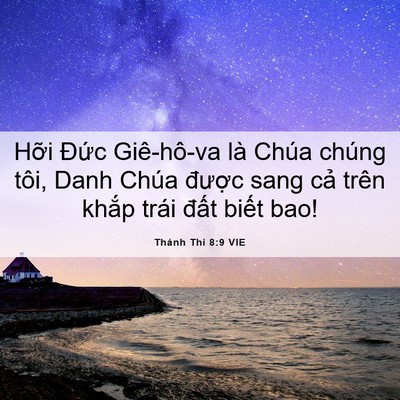 Picture 06 - Thánh Thi 8:9 VIE - Hỡi Đức Giê-hô-va là Chúa chúng tôi, - Bible Verse Picture