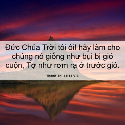 Picture 06 - Thánh Thi 83:13 VIE - Đức Chúa Trời tôi ôi! hãy làm cho - Bible Verse Picture