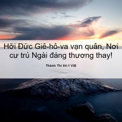 Picture 06 - Thánh Thi 84:1 VIE - Hỡi Đức Giê-hô-va vạn quân, Nơi cư - Bible Verse Picture