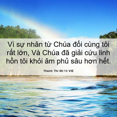 Picture 06 - Thánh Thi 86:13 VIE - Vì sự nhân từ Chúa đối cùng tôi rất - Bible Verse Picture