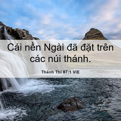 Picture 06 - Thánh Thi 87:1 VIE - Cái nền Ngài đã đặt trên các núi - Bible Verse Picture