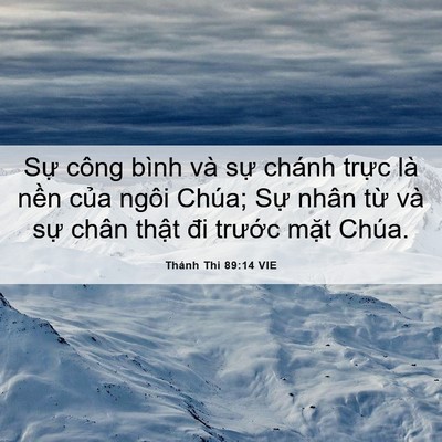Picture 06 - Thánh Thi 89:14 VIE - Sự công bình và sự chánh trực là nền - Bible Verse Picture